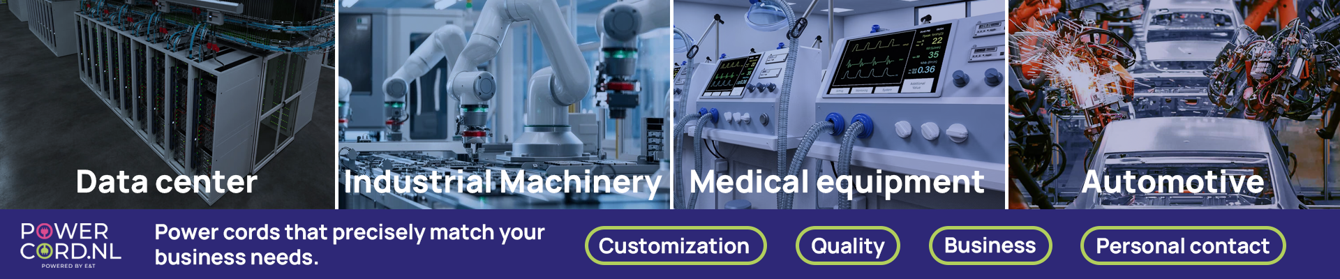 Powercords that precisely match your business needs. For data centers, mechanical engineering, medical equipment, automotive and many more sectors. Customization, personal contact, business and quality.